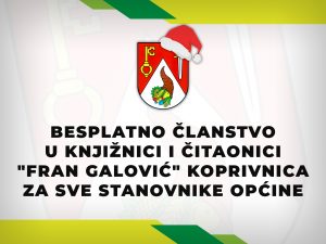Besplatno članstvo u Knjižnici i čitaonici “Fran Galović” Koprivnica za sve stanovnike Općine